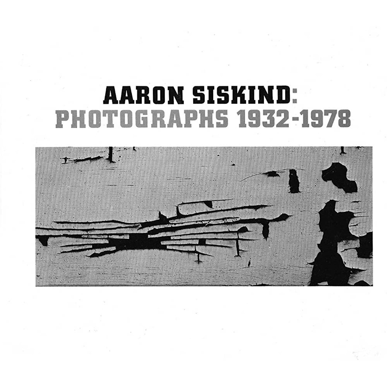 Aaron siskind: PHOTOGRAPERS 1932-1978